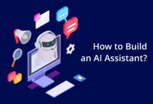 How to Build an AI Assistant?